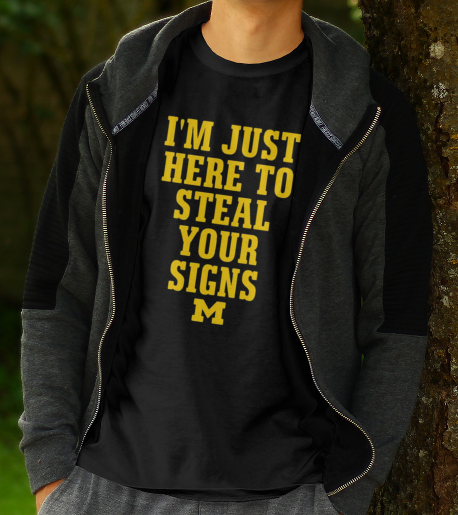 I'm Just Here To Steal Your Signs M Michigan T-Shirt