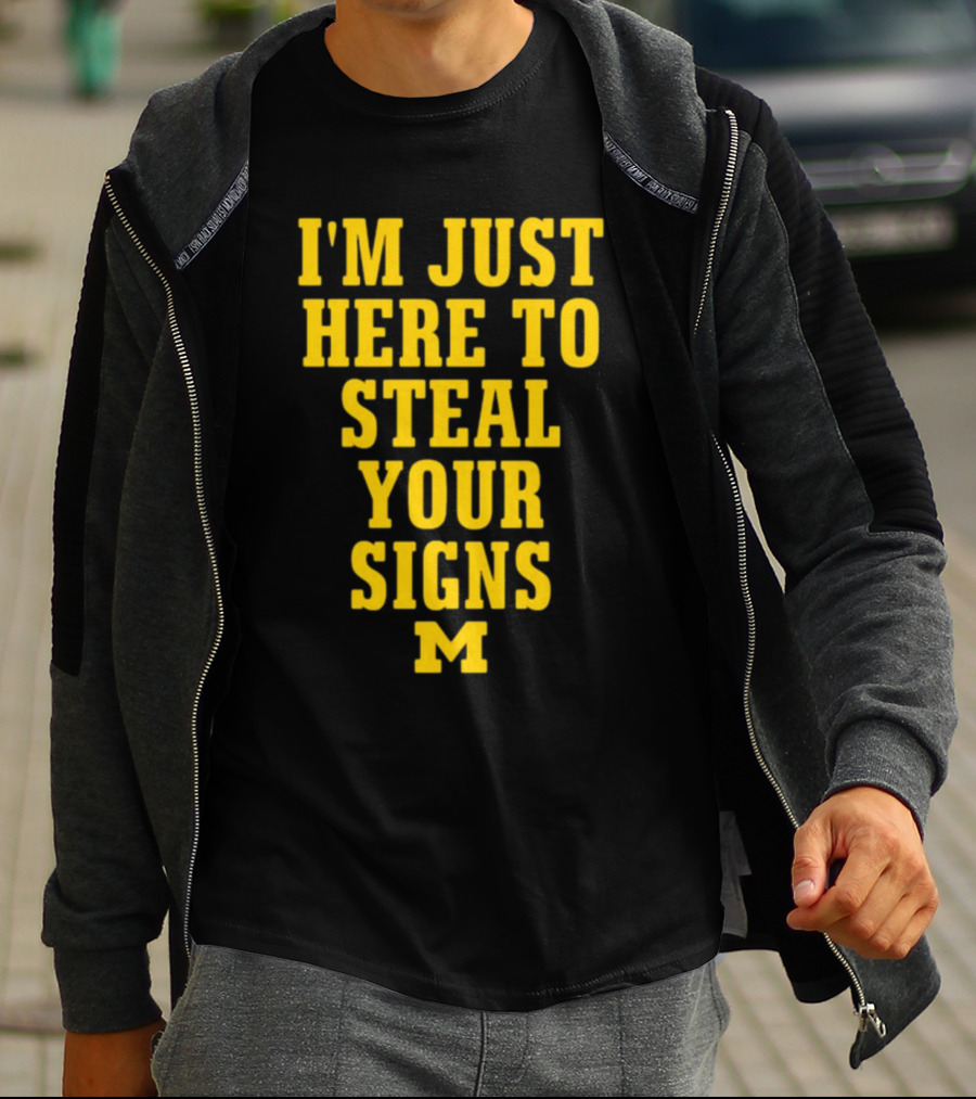 I'm Just Here To Steal Your Signs M Michigan T-Shirt