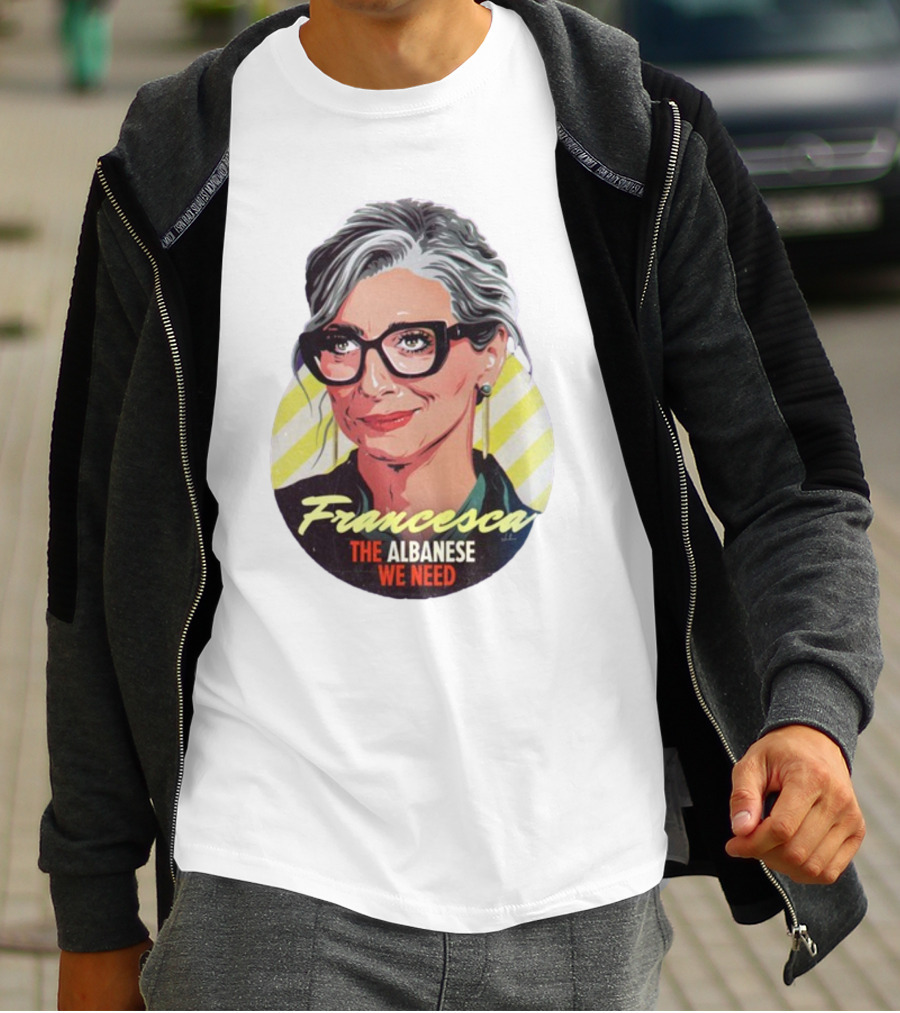 Francesca The Albanese We Need Nordacious T-Shirt