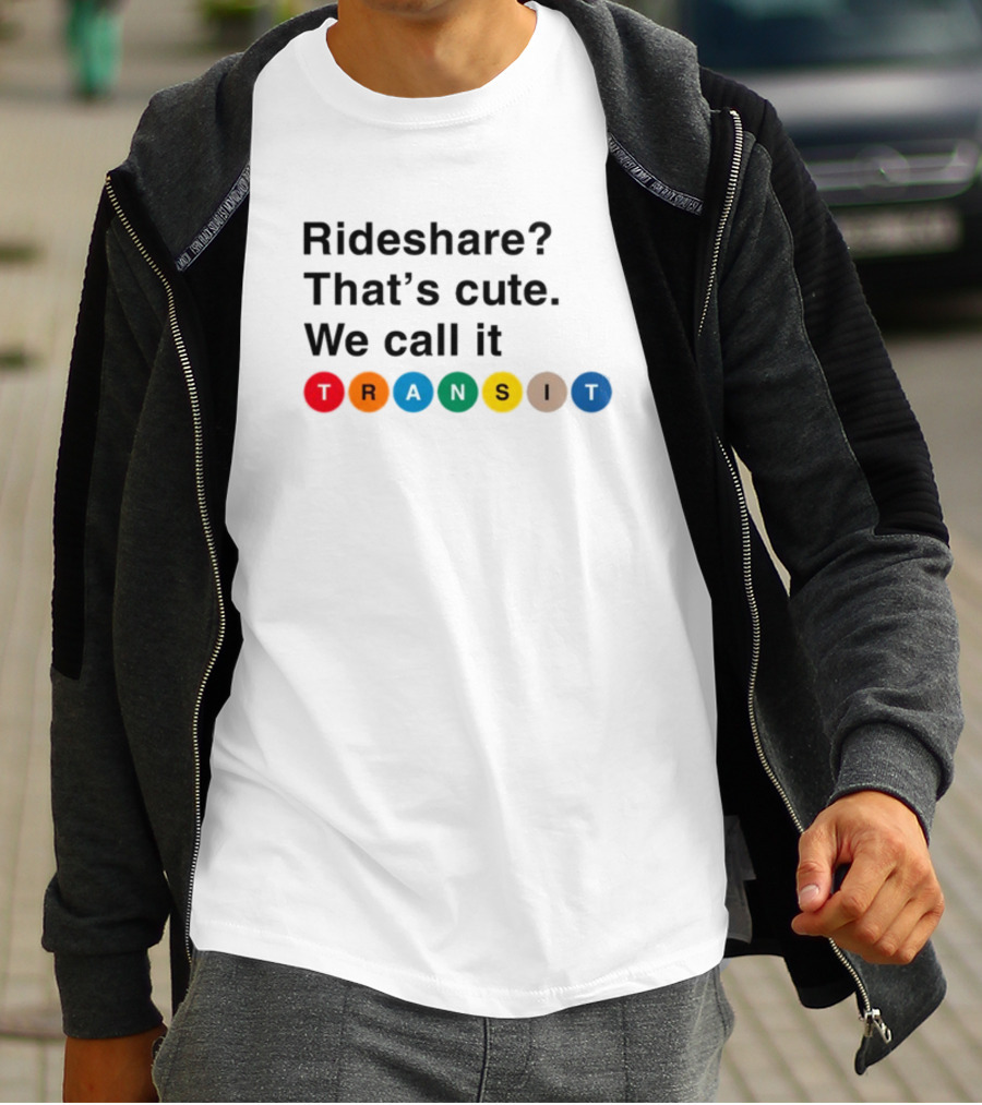 Rideshare That's Cute We Call It Transit T-Shirt
