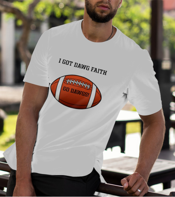 I Got Dawg Faith Go Dawgs Football T-Shirt