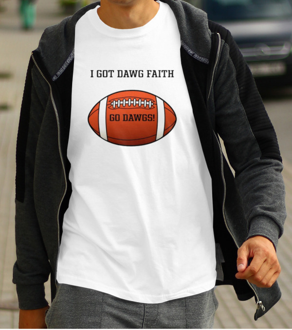I Got Dawg Faith Go Dawgs Football T-Shirt