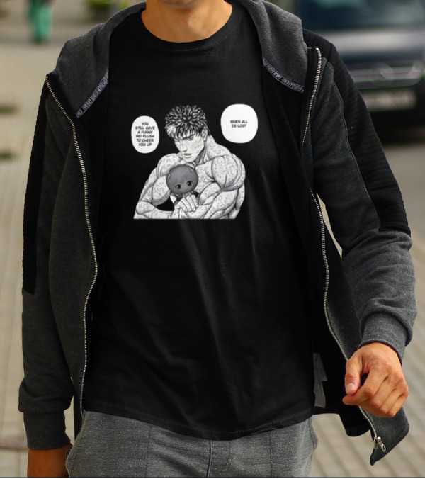 Guts X Rei When All Is Lost You Still Have A Funny Rei Plush To Cheer You Up T-Shirt