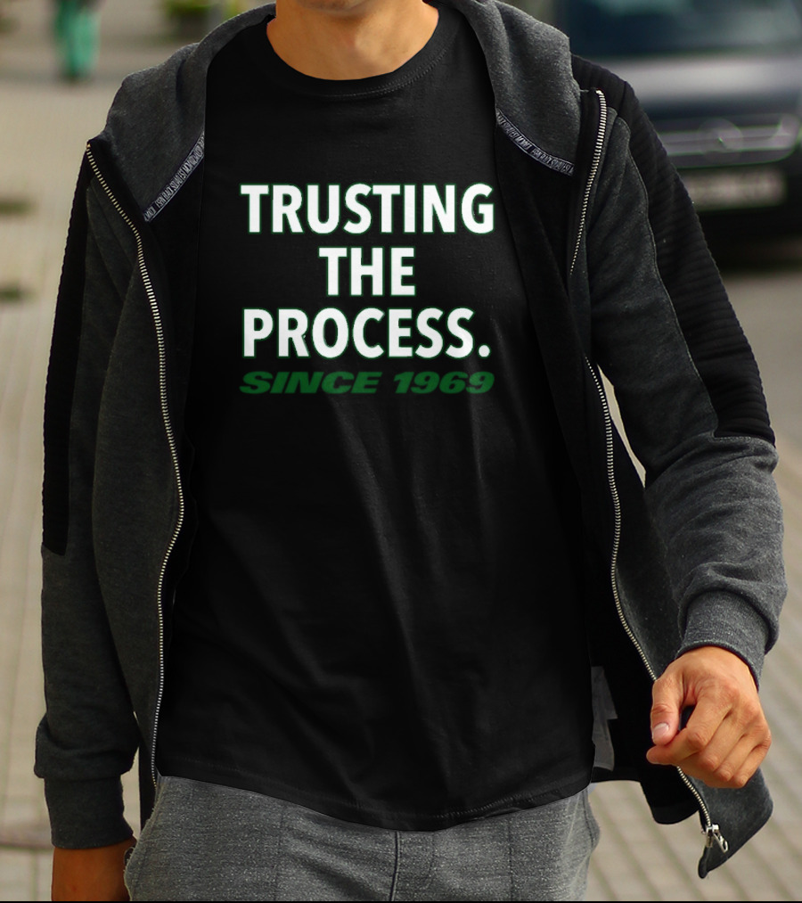 Trusting The Process Since 1969 T-Shirt