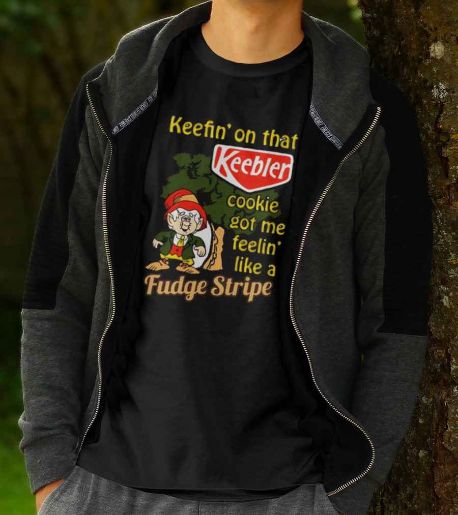 Keefin' On That Keebler Cookie Got Me Feelin' Like A Fudge Stripe T-Shirt