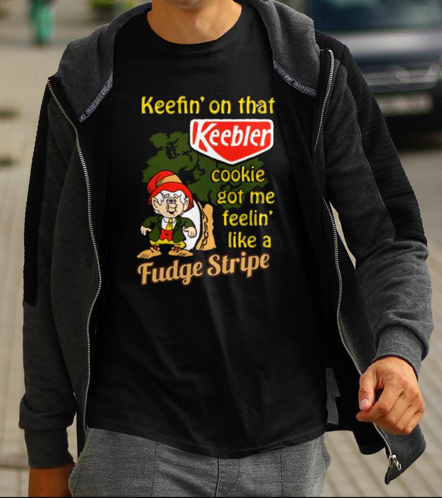 Keefin' On That Keebler Cookie Got Me Feelin' Like A Fudge Stripe T-Shirt