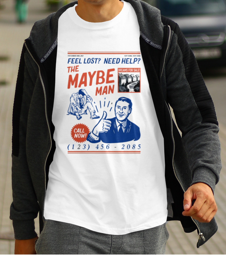 Feel Lost Need Help The Maybe Man Dreams For Sale Call Now (213) 456-2085 T-Shirt