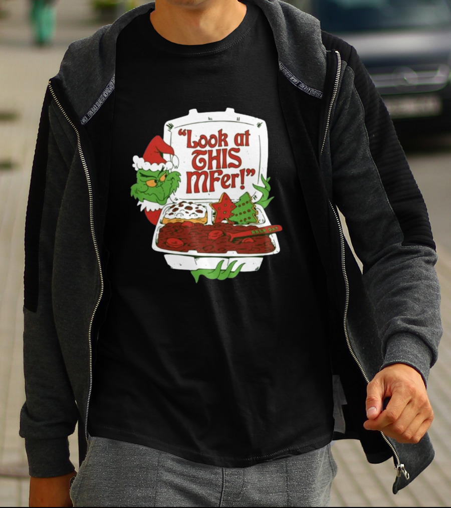 Look At This Mfer Christmas Grinch Santa With Holiday Food Box T-Shirt
