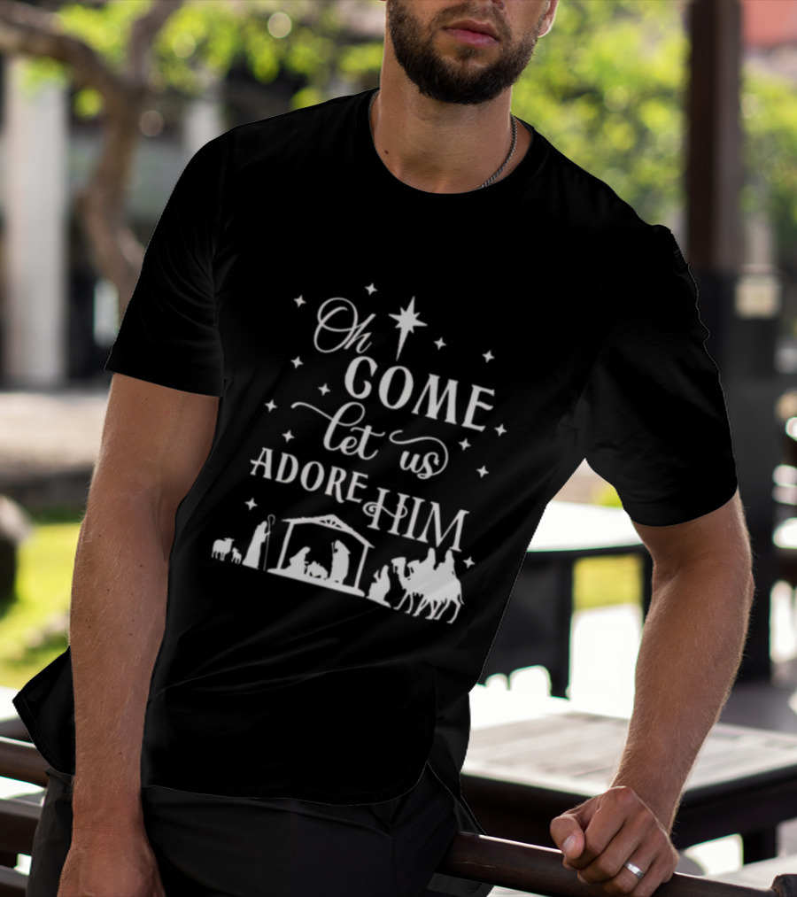 Oh Come Let Us Adore Him Nativity Scene Christmas Star T-Shirt