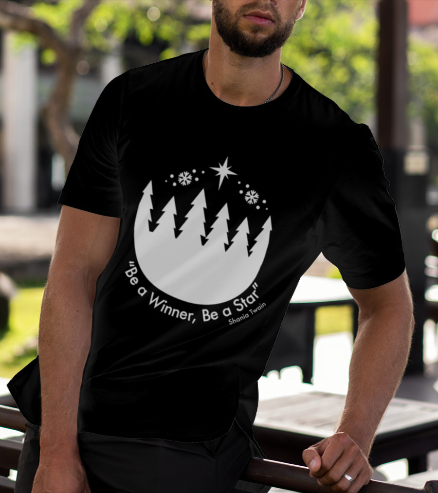 Be A Winner Be A Star Shania Twain Snowy Tree Scene T-Shirt