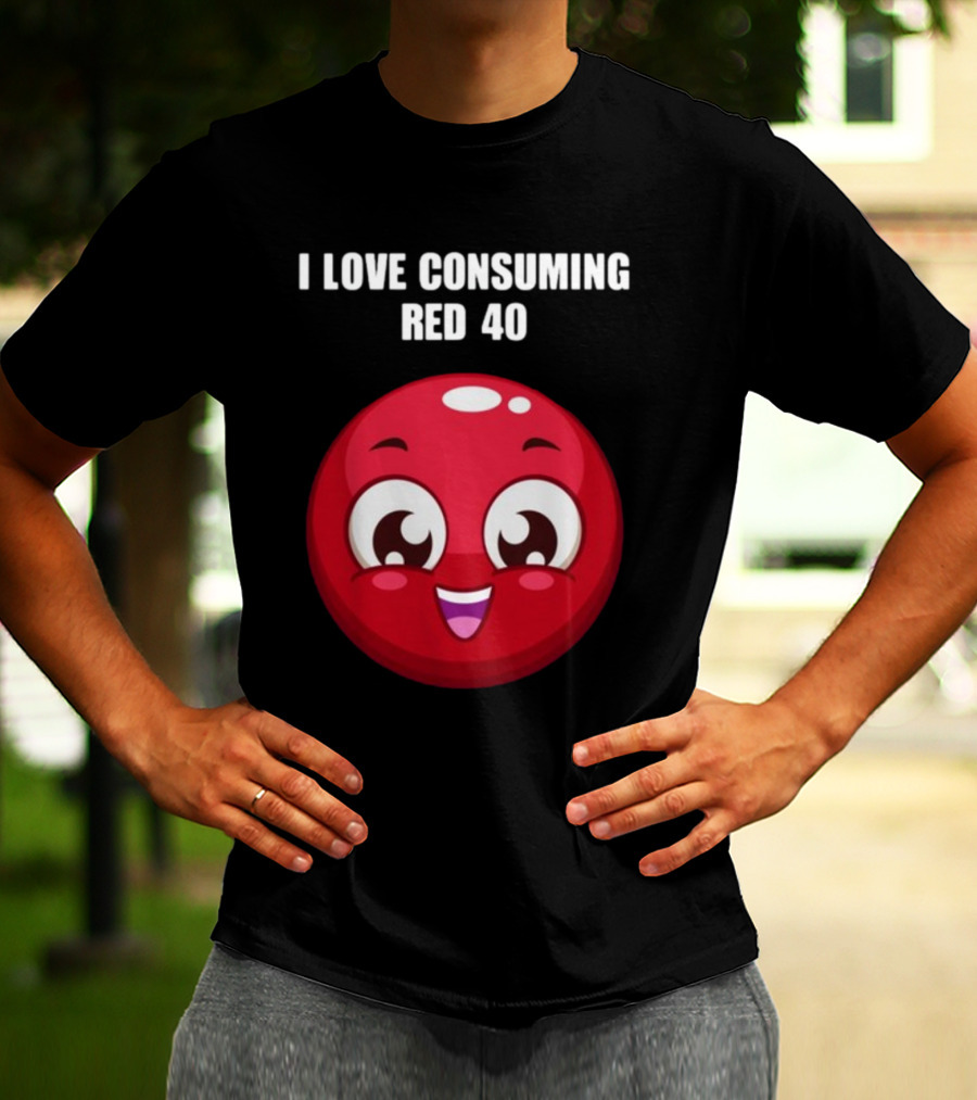 I Love Consuming Red 40 Cute Smiling Red Round Face T-Shirt