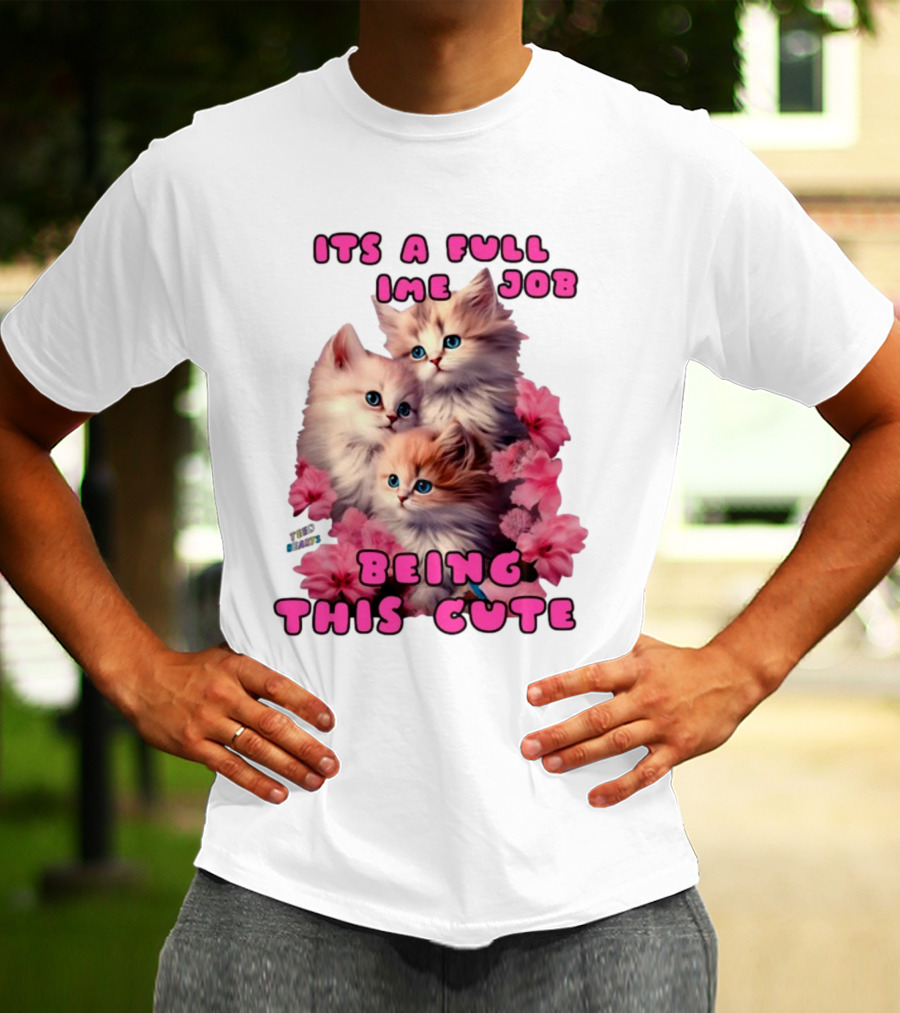 Its A Full Time Job Being This Cute Kittens Surrounded By Pink Flowers T-Shirt