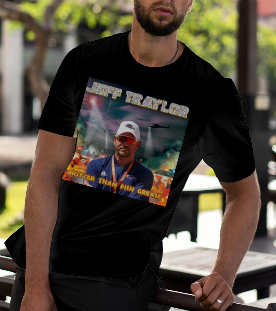 Jeff Traylor Hotter Than Fish Grease Chaos Helicopters Fiery Clouds T-Shirt