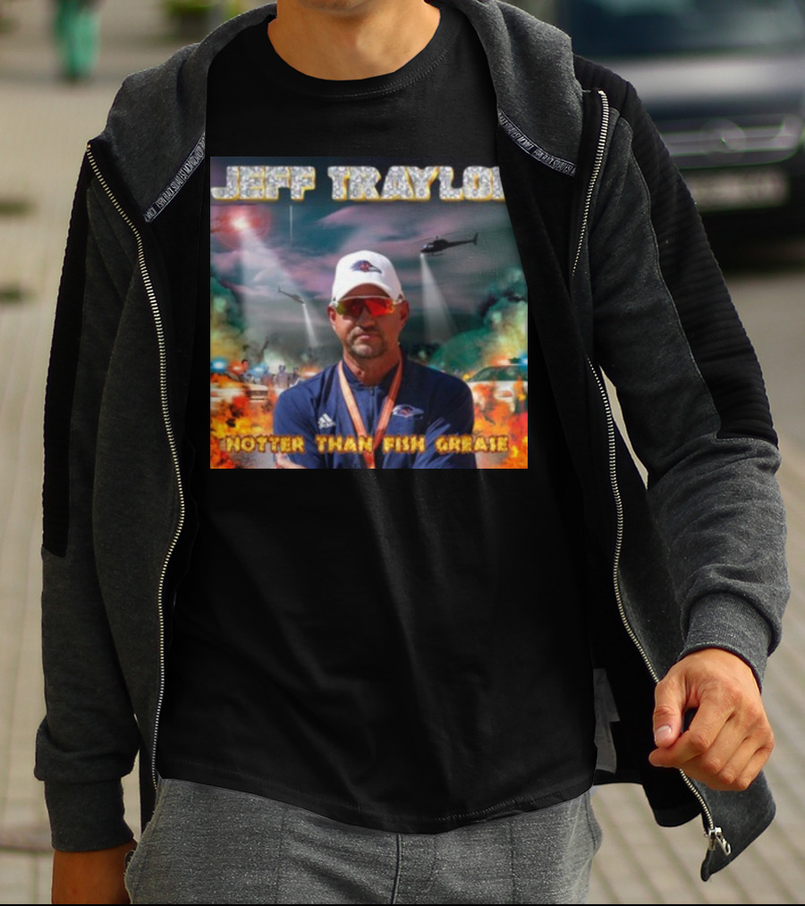 Jeff Traylor Hotter Than Fish Grease Chaos Helicopters Fiery Clouds T-Shirt