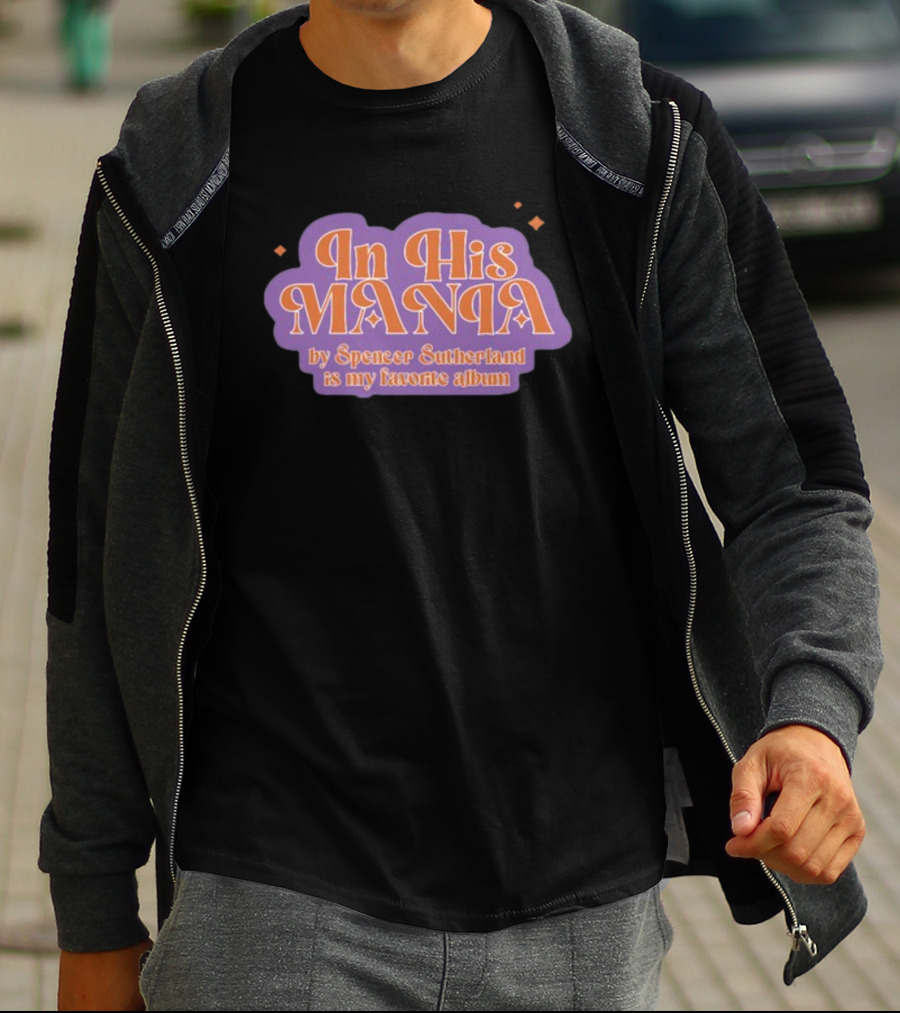 In His Mania Spencer Sutherland Favorite Album Retro Typography T-Shirt