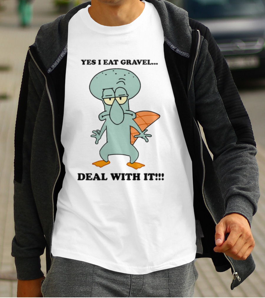 Yes I Eat Gravel Deal With It Squidward Perry Mashup T-Shirt
