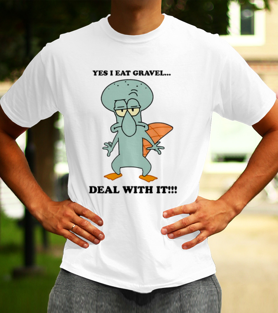 Yes I Eat Gravel Deal With It Squidward Perry Mashup T-Shirt
