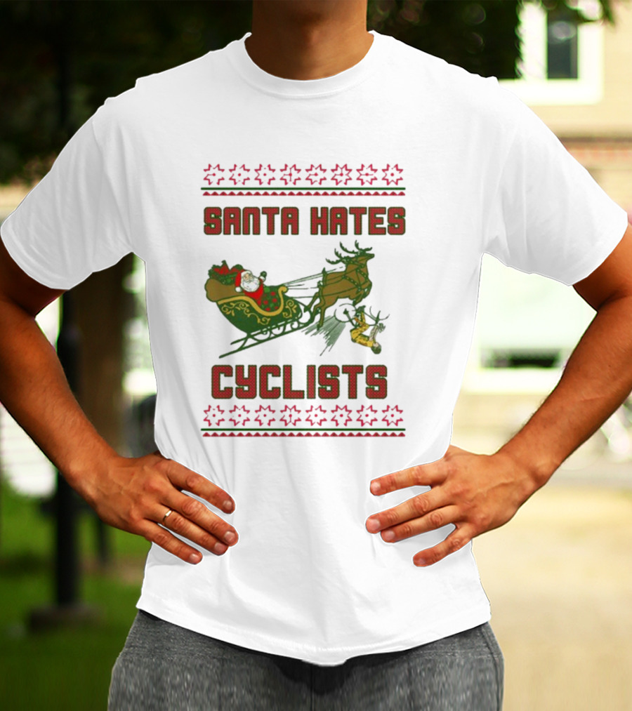 Santa Hates Cyclists Ugly Christmas Sweater Shitheadsteve T-Shirt