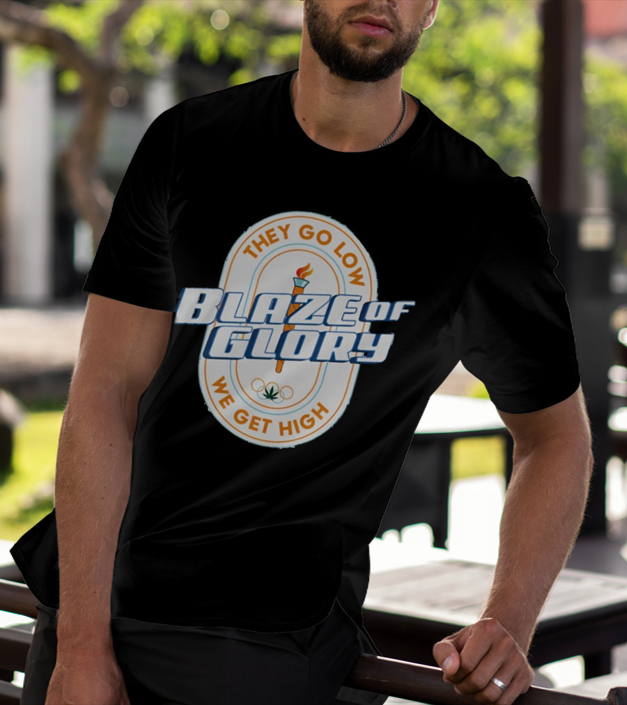 They Go Low Blaze Of Glory We Get High Torch With Cannabis Leaf And Olympic Rings T-Shirt
