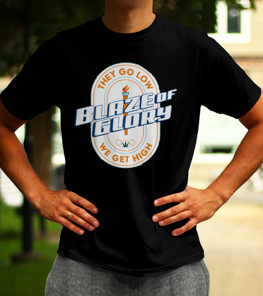 They Go Low Blaze Of Glory We Get High Torch With Cannabis Leaf And Olympic Rings T-Shirt