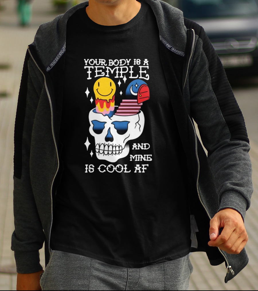 Your Body Is A Temple And Mine Is Cool Af Skull With Happy Face And Bird Elements T-Shirt
