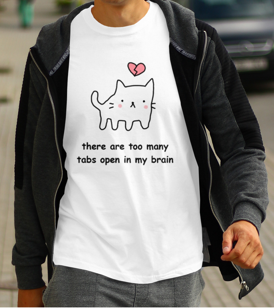 Stinkykatie Cat With Heart There Are Too Many Tabs Open In My Brain T-Shirt