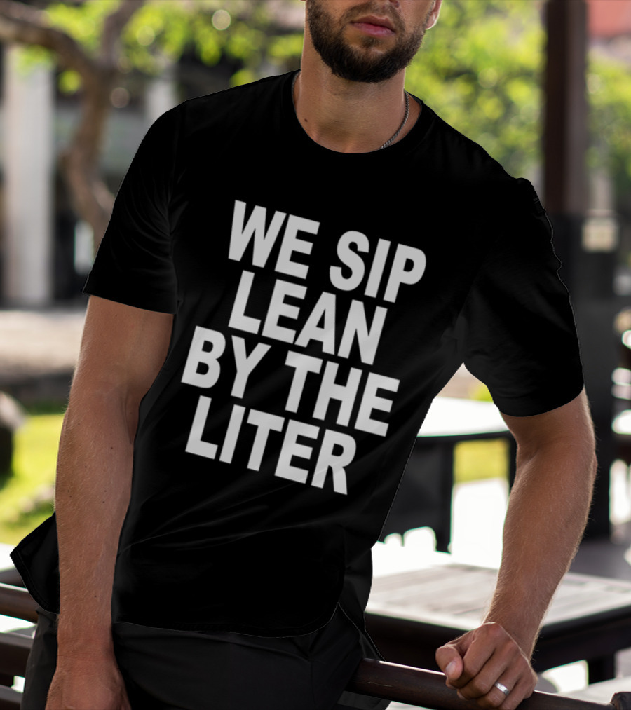 Shoprevive We Sip Lean By The Liter Dark Typography T-Shirt