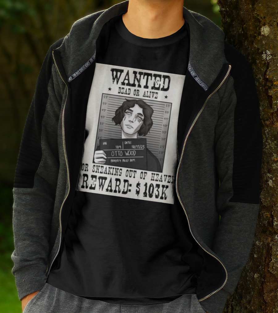 WANTED DEAD OR ALIVE Otto Wood For Sneaking Out Of Heaven Reward $103K Mugshot Date 10/11/23 Property Police Dept T-Shirt