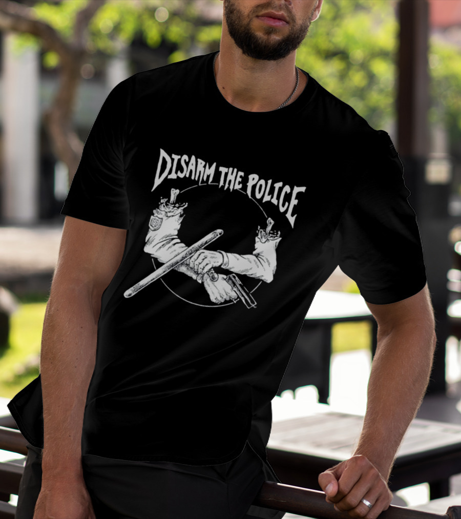 Disarm The Police Broken Handcuffs With Severed Arms And Weapons T-Shirt