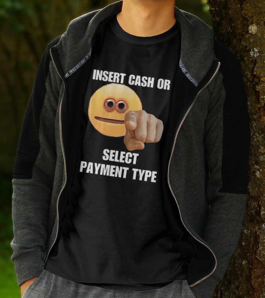 Insert Cash Or Select Payment Type Cringey Emoji Pointing T-Shirt