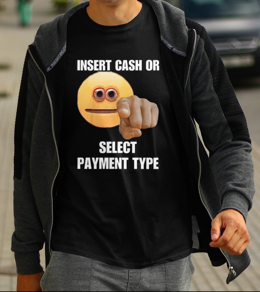 Insert Cash Or Select Payment Type Cringey Emoji Pointing T-Shirt