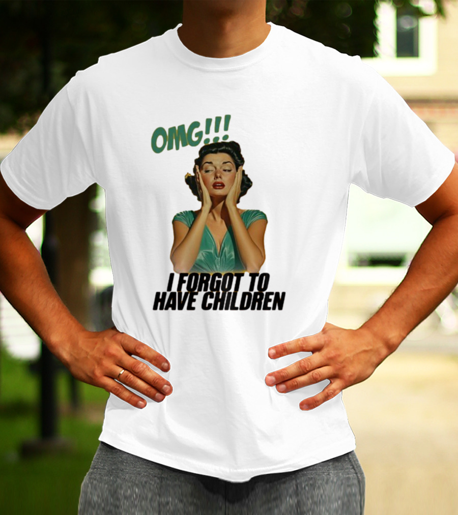 OMG I Forgot To Have Children Retro Woman With Hands On Face T-Shirt