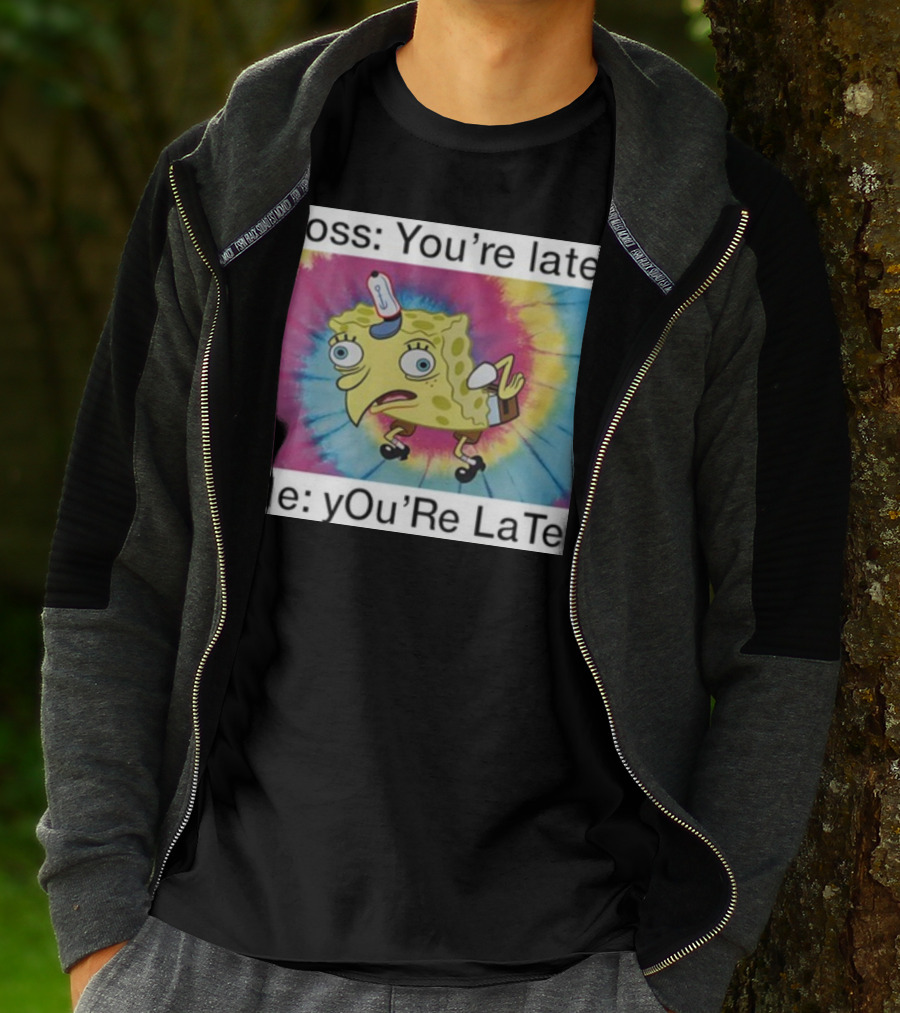Boss You’re Late Me You’re Late SpongeBob Tie-Dye Mocking Meme T-Shirt
