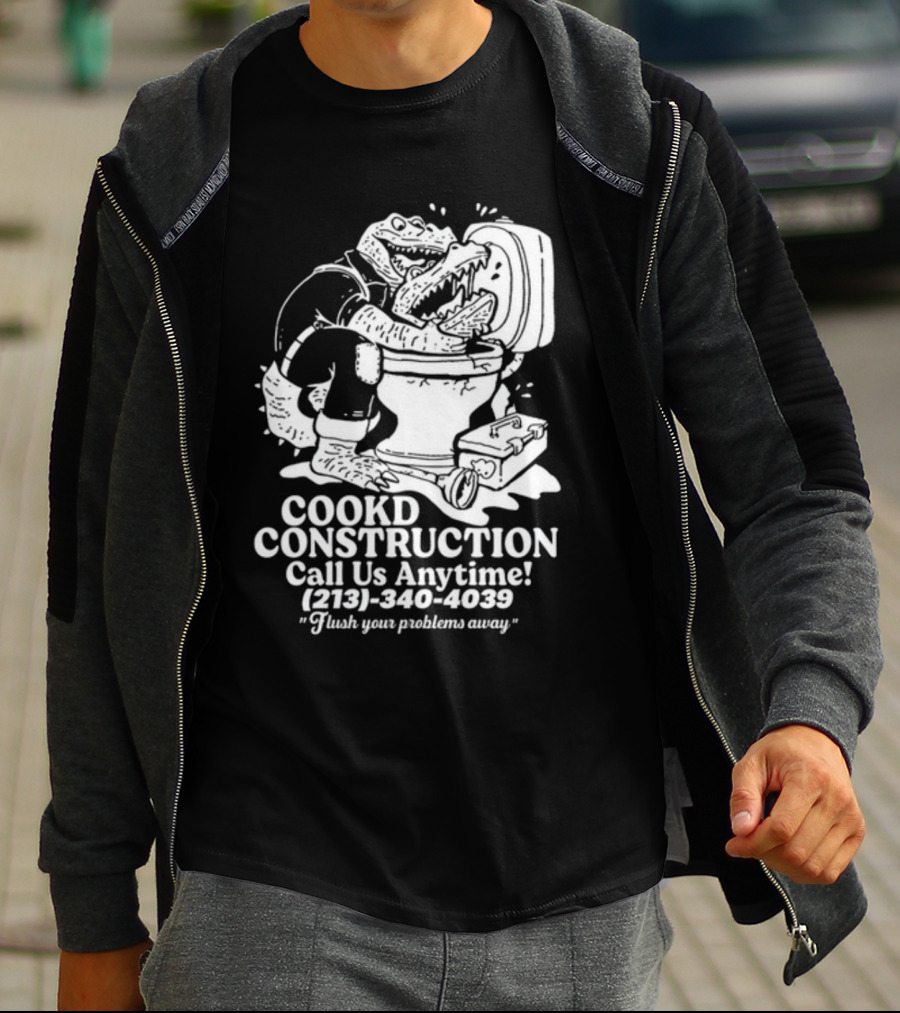 Cookd Construction Plumbing Service Call Us Anytime 213 340 4039 Flush Your Problems Away Crocodile Plumber Image T-Shirt