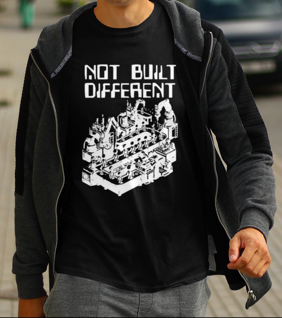 Not Built Different Assembly Line Robots And Machinery T-Shirt