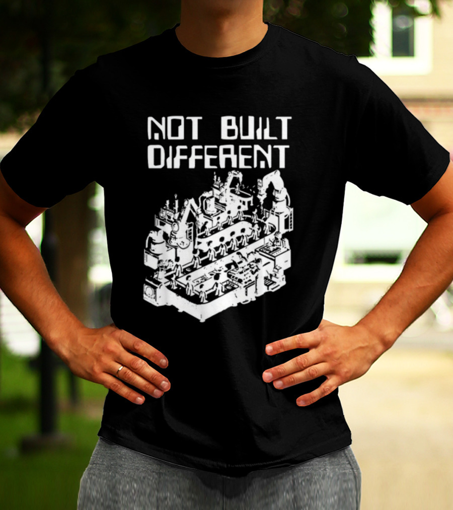 Not Built Different Assembly Line Robots And Machinery T-Shirt