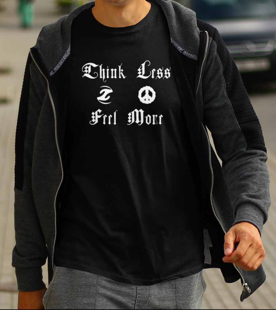 Think Less Feel More Peace Symbol Gothic Font T-Shirt