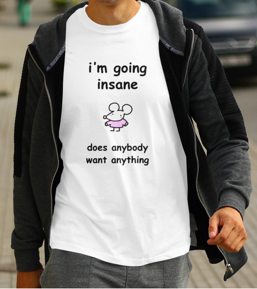 I'm Going Insane Does Anybody Want Anything Cartoon Mouse Pink T-Shirt