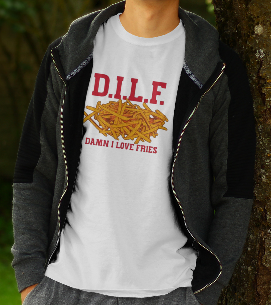 D.I.L.F. Damn I Love Fries French Fry Enthusiast T-Shirt