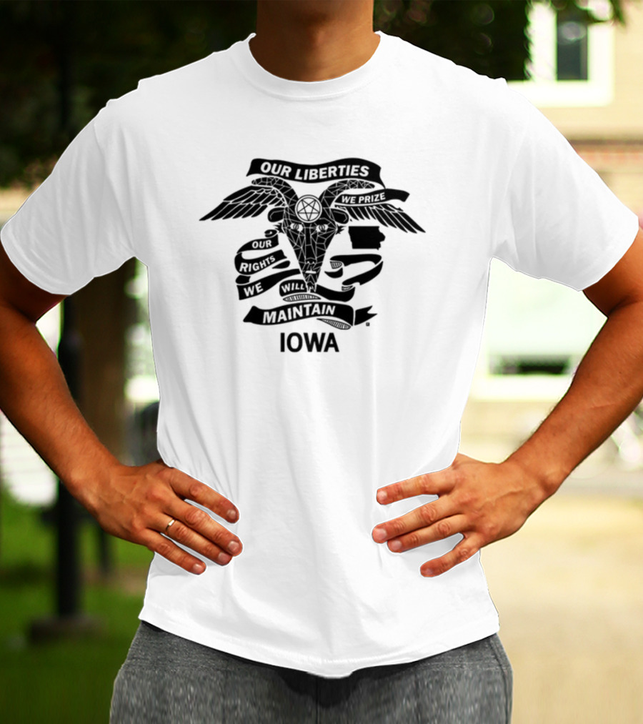 Iowa Religious Freedom Our Liberties We Prize Our Rights We Will Maintain T-Shirt