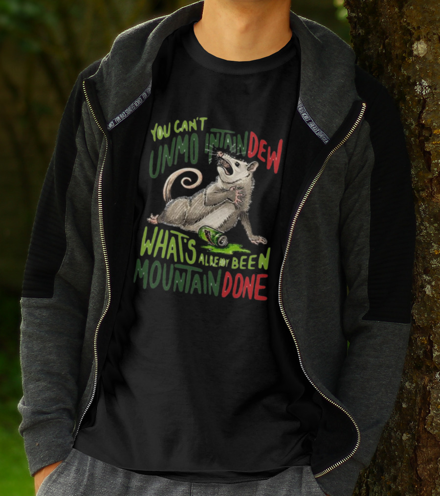 Jared Krichevsky You Can't Unmountain Dew What's Already Been Mountain Done Opossum And Soda Can T-Shirt