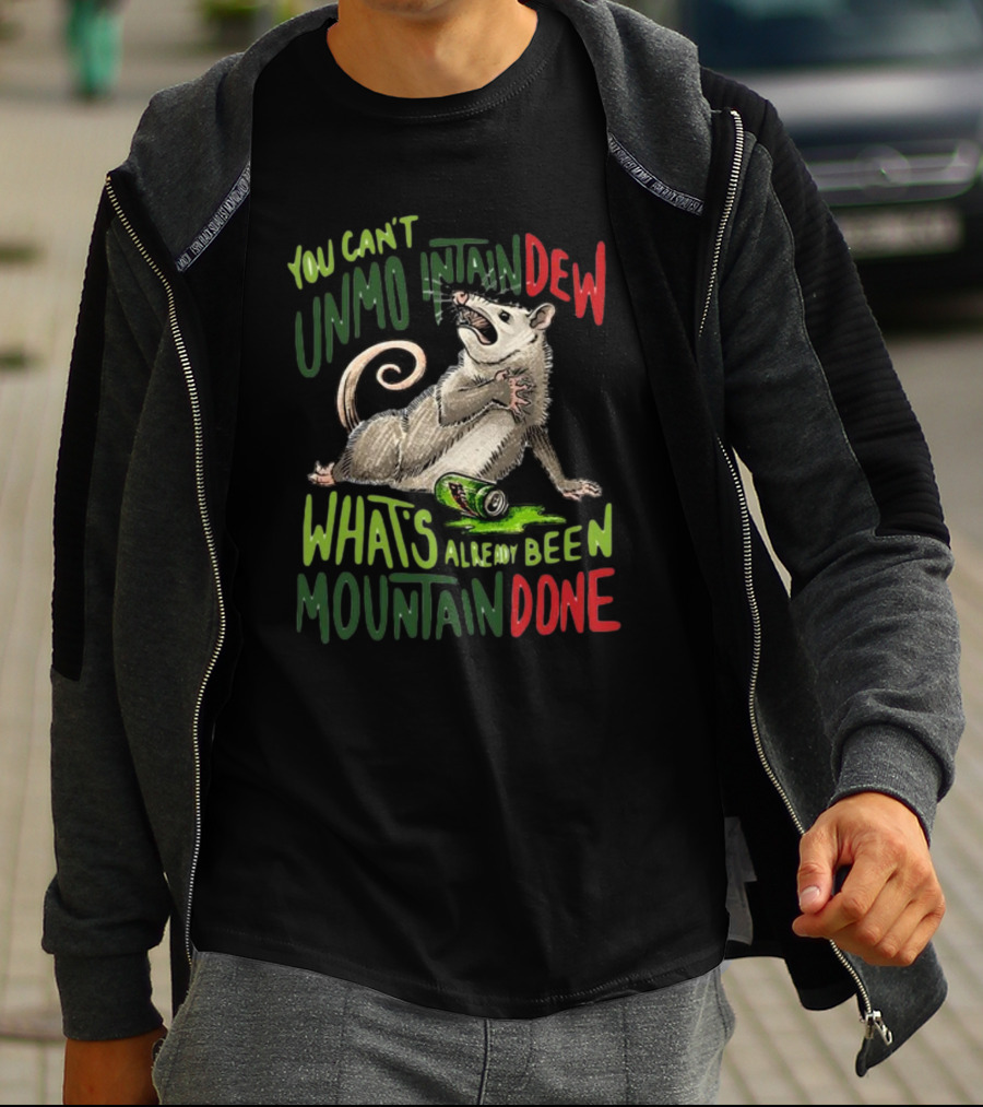 Jared Krichevsky You Can't Unmountain Dew What's Already Been Mountain Done Opossum And Soda Can T-Shirt