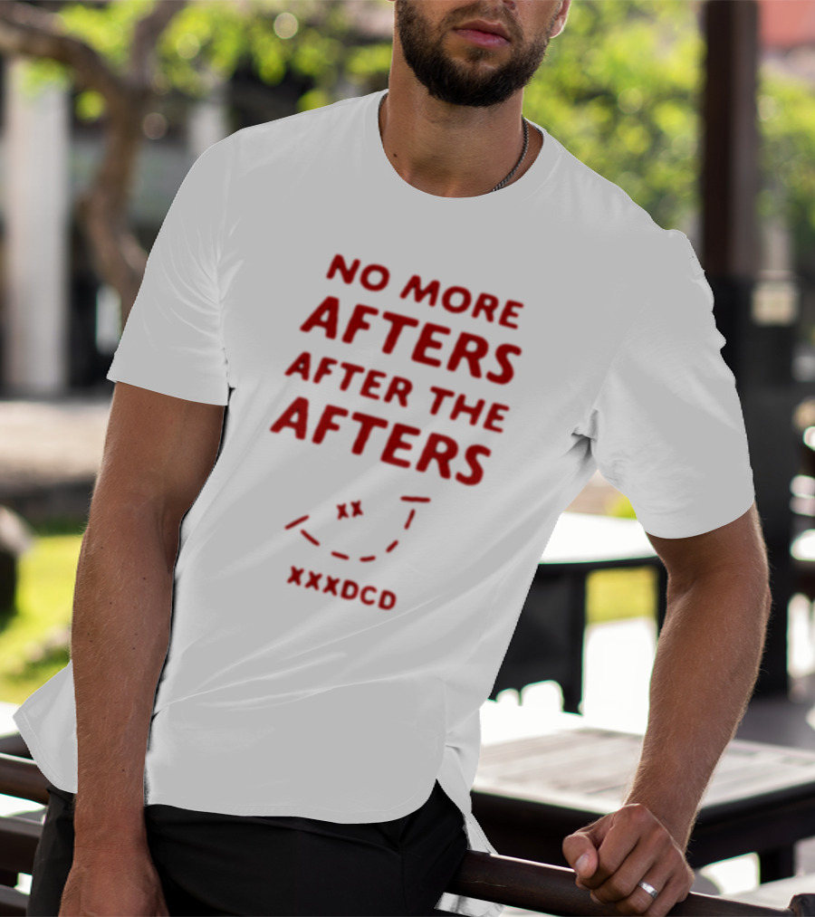 No More Afters After The Afters Xxxdcd Text With Red Letters And Arrows T-Shirt