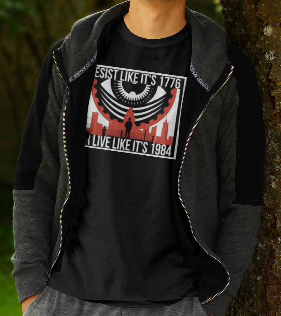 Resist Like It's 1776 Or Live Like It's 1984 Eye City T-Shirt