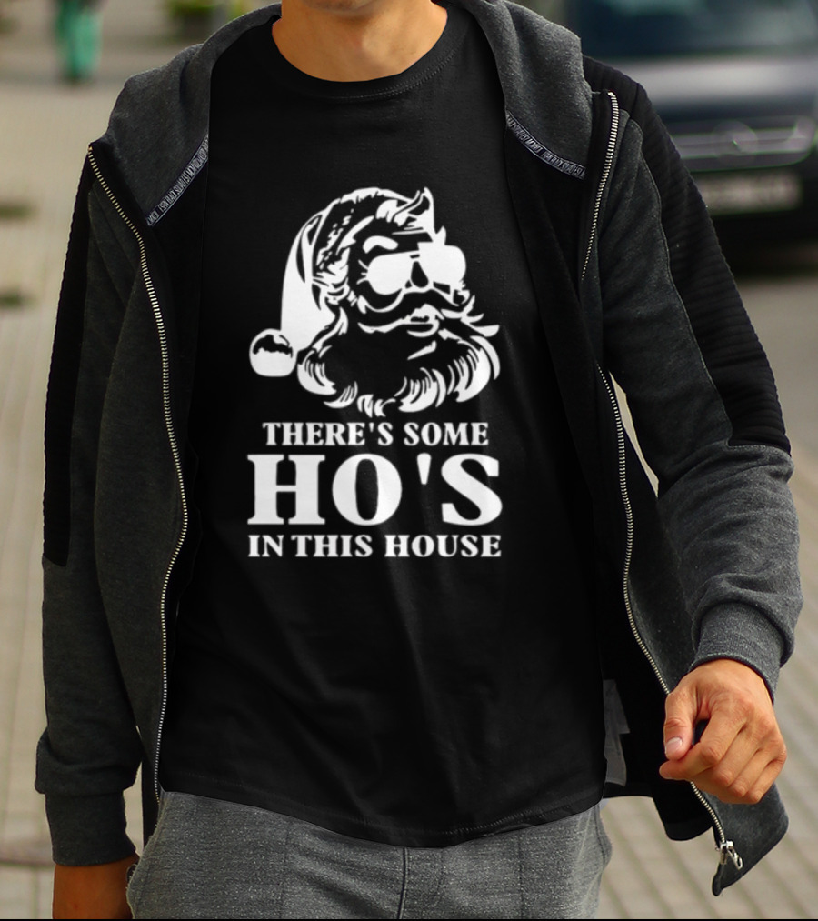 There's Some Ho's In This House Santa Funny Christmas T-Shirt