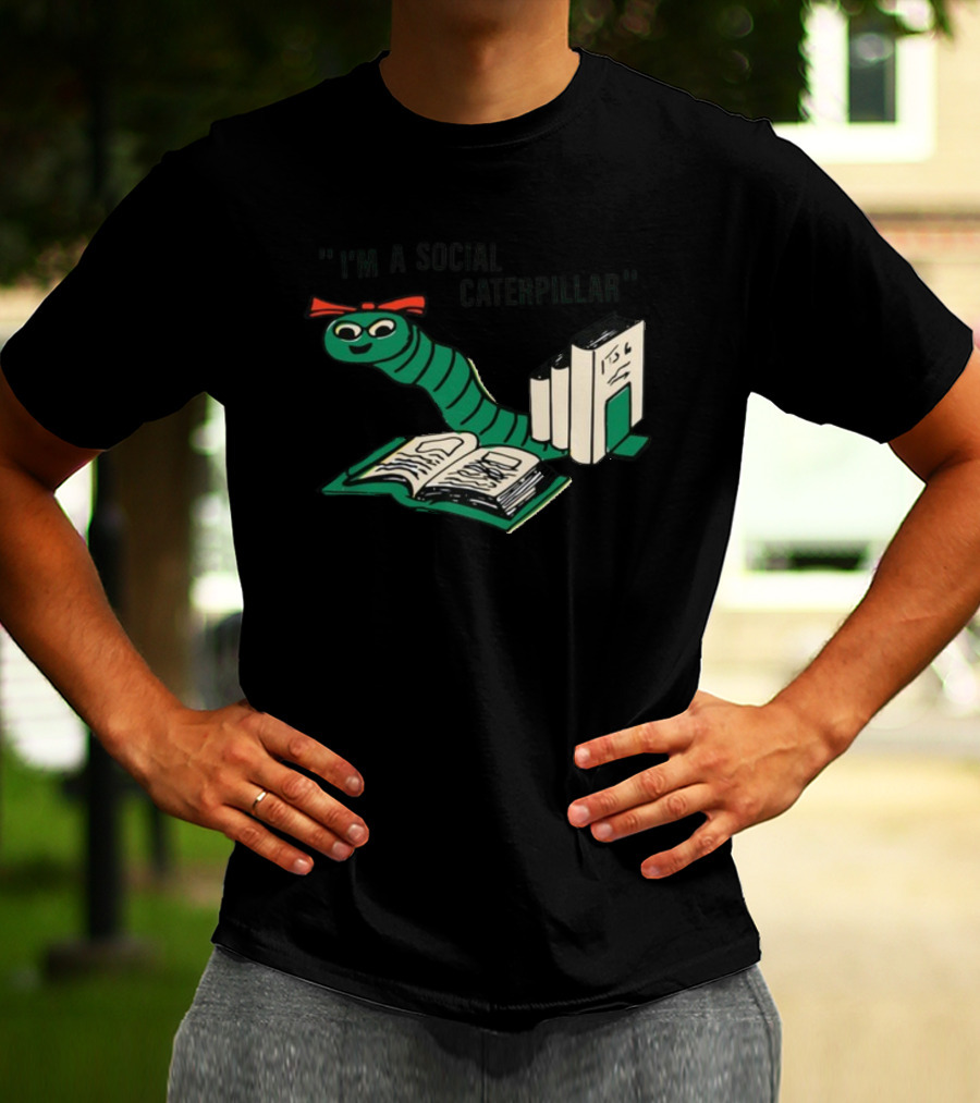 Sthatgohard I'm A Social Caterpillar Cartoon Worm Books T-Shirt