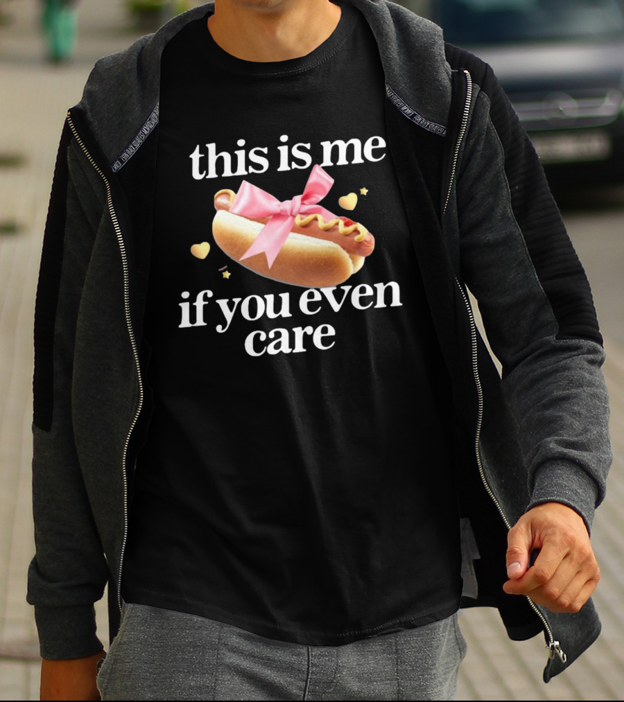 This Is Me If You Even Care Hot Dog Pink Ribbon Hearts T-Shirt