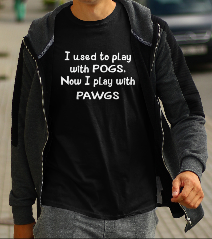 I Used To Play With Pogs Now I Play With Pawgs Shirt Funny Nostalgic Joke T-Shirt