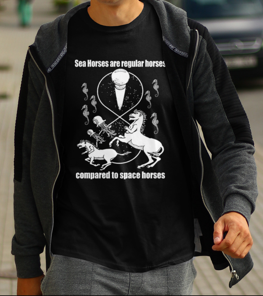 Sea Horses Are Regular Horses Compared To Space Horses Shirtsthtgohard Space-Themed Design Featuring Octopus And Horses T-Shirt