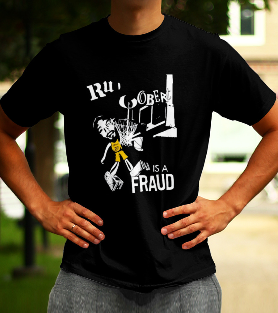 Rudy Gobert Is A Fraud Basketball T-Shirt